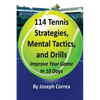 114 Tennis Strategies, Mental Tactics, and Drills: Improve Your Game in 10 Days - Paperback
