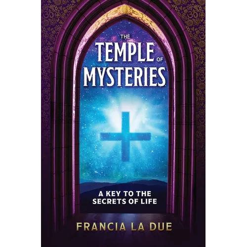 The Temple of Mysteries: A Key to the Secrets of Life - Paperback