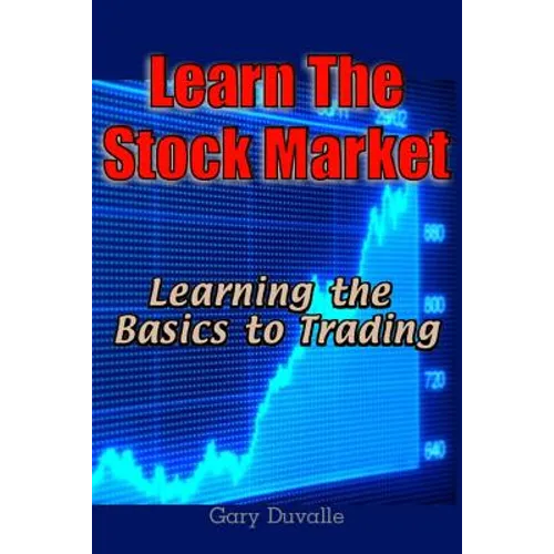 Learn The Stock Market: Learning the Basics to Trading - Paperback