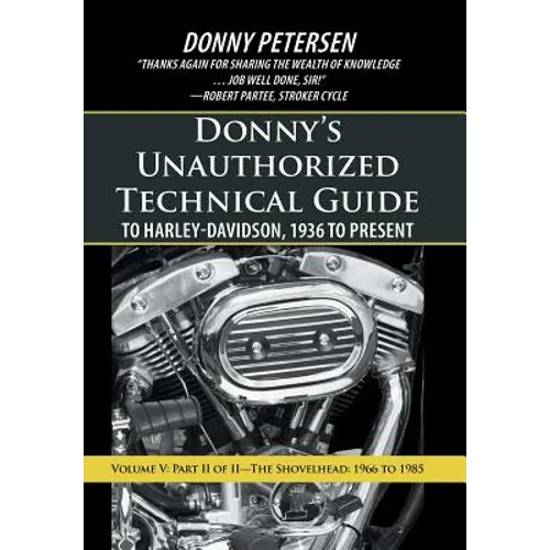 Donny's Unauthorized Technical Guide to Harley-Davidson, 1936 to Present: Volume V: Part II of II-The Shovelhead: 1966 to 1985 - Hardcover