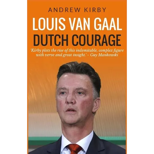 Louis van Gaal: Dutch Courage - Paperback
