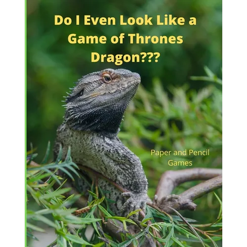 Do I Even Look Like a Game of Thrones Dragon: Paper and Pencil Games - Paperback