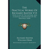The Practical Works Of Richard Baxter V15: With A Life Of The Author, And A Critical Examination Of His Writings (1830) - Paperback
