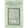Plotting to Stop the British Slave Trade: James Bruce and His Secret Mission to Africa - Paperback