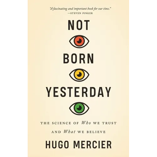 Not Born Yesterday: The Science of Who We Trust and What We Believe - Paperback