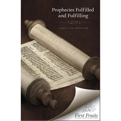 Prophecies Fulfilled and Fulfilling: Lectures on Prophecy - Paperback