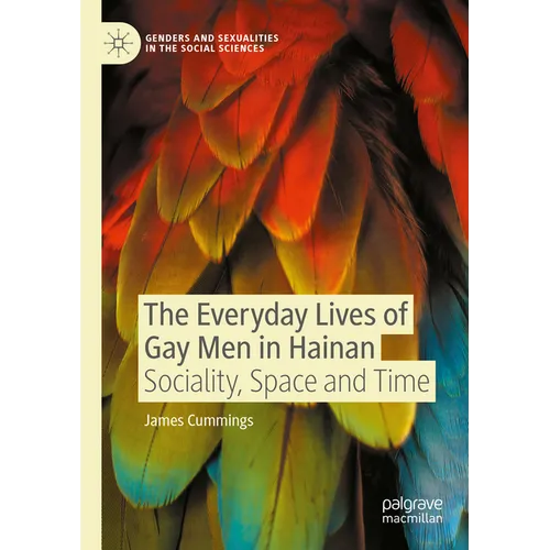 The Everyday Lives of Gay Men in Hainan: Sociality, Space and Time - Paperback
