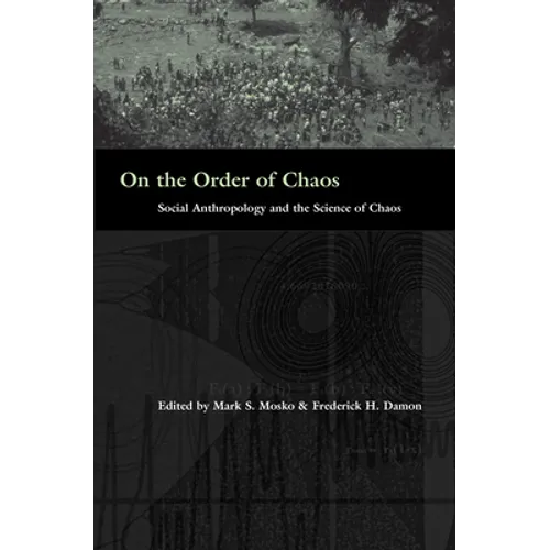 On the Order of Chaos: Social Anthropology and the Science of Chaos - Paperback