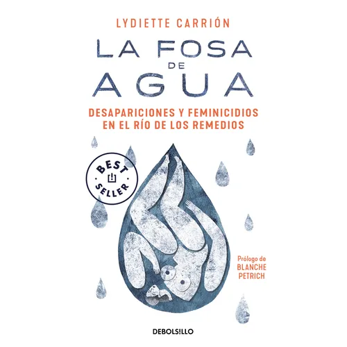La Fosa de Agua: Desapariciones Y Feminicidios En El Río de Los Remedios / The Water Pit: Disappearances and Feminicide in the Remedios River - Paperback