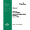 The Attorney's Handbook on Small Business Reorganization Under Chapter 11 (2017): A Legal Practitioner's Handbook on Chapter 11 Bankruptcy - Paperback