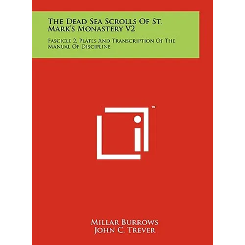 The Dead Sea Scrolls Of St. Mark's Monastery V2: Fascicle 2, Plates And Transcription Of The Manual Of Discipline - Hardcover
