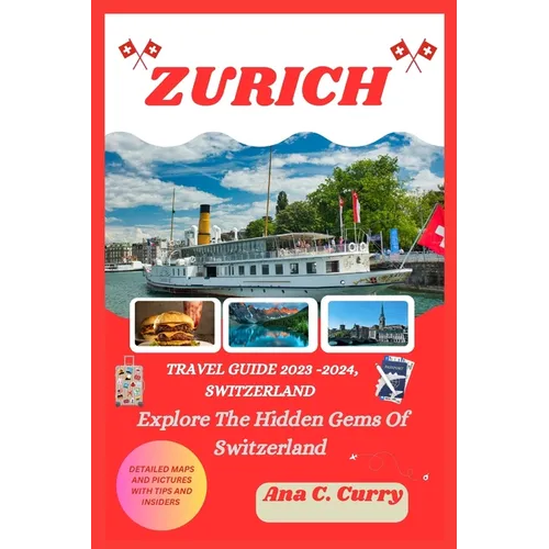 Zurich Travel Guide 2023 -2024: Explore The Hidden Gems Of Switzerland - Paperback