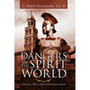 Dangers of the Spirit World: A Warning to Those of a Materialistic Humanistic Mindset - Hardcover