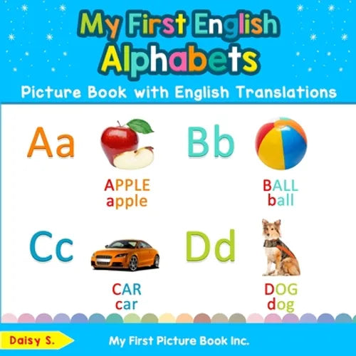 My First English Alphabets Picture Book with English Translations: Bilingual Early Learning & Easy Teaching English Books for Kids - Paperback