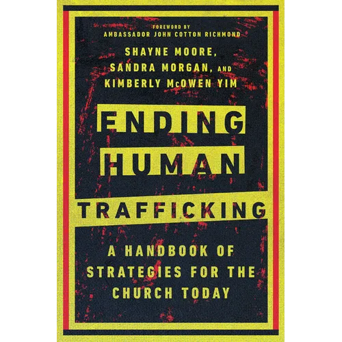 Ending Human Trafficking: A Handbook of Strategies for the Church Today - Paperback