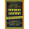 Ending Human Trafficking: A Handbook of Strategies for the Church Today - Paperback