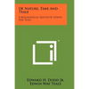 Of Nature, Time And Teale: A Biographical Sketch Of Edwin Way Teale - Paperback