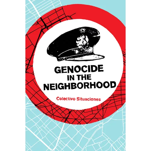 Genocide in the Neighborhood: State Violence, Popular Justice, and the 'Escrache' - Paperback