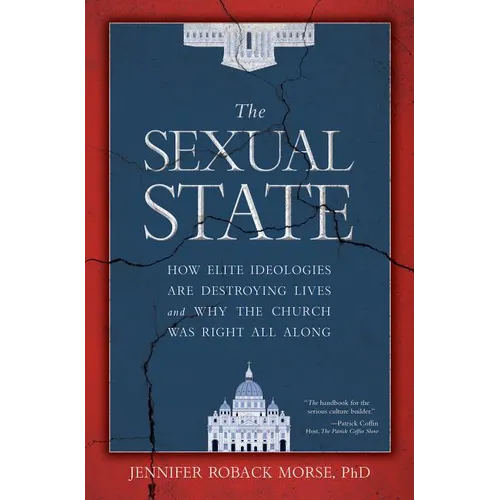 The Sexual State: How Elite Ideologies Are Destroying Lives and Why the Church Was Right All Along - Hardcover