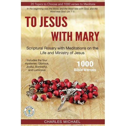 To Jesus with Mary: Scriptural Rosary with meditations on the life and Ministry of Jesus - Paperback