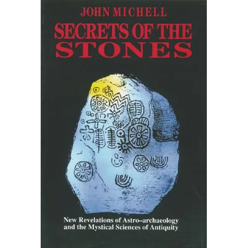 Secrets of the Stones: New Revelations of Astro-Archaeology and the Mystical Sciences of Antiquity - Paperback
