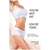 You're Not Fat. You're Toxic. - Hardcover