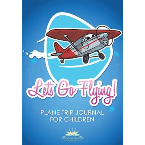Let's Go Flying! Plane Trip Journal for Children - Paperback