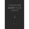 Things We Don't Talk about - Paperback