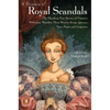 A Treasury of Royal Scandals: The Shocking True Stories of History's Wickedest, Weirdest, Most Wanton Kings, Queens, Tsars, Popes, and Emperors - Paperback