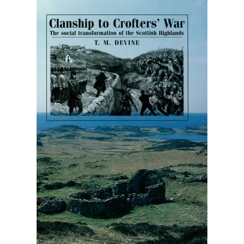 Clanship to Crofters' War: The Social Transformation of the Scottish Highlands - Paperback