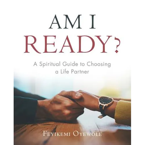 Am I Ready?: A Spiritual Guide to Choosing a Life Partner - Paperback