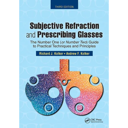 Subjective Refraction and Prescribing Glasses: The Number One (or Number Two) Guide to Practical Techniques and Principles, Third Edition - Paperback