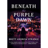 Beneath the Purple Dawn - Hardcover
