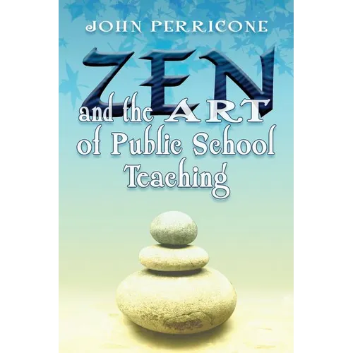 Zen and the Art of Public School Teaching - Paperback