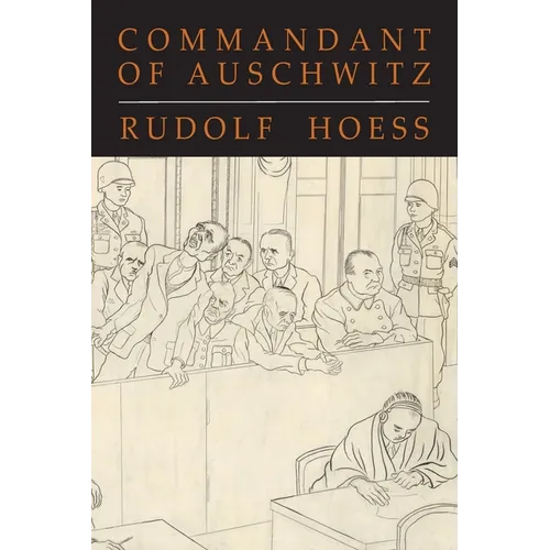 Commandant of Auschwitz: The Autobiography of Rudolf Hoess - Paperback