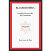El Martinismo: Servidores Desconocidos del Cristianismo - Paperback