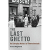 Last Ghetto: An Everyday History of Theresienstadt - Hardcover
