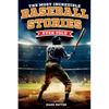 The Most Incredible Baseball Stories Ever Told: Inspirational and Unforgettable Tales from the Great Sport of Baseball - Paperback