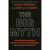The Big Myth: How American Business Taught Us to Loathe Government and Love the Free Market - Hardcover