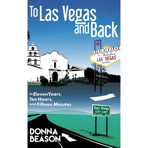 To Las Vegas and Back in Eleven Years, Ten Hours, and Fifteen Minutes - Hardcover