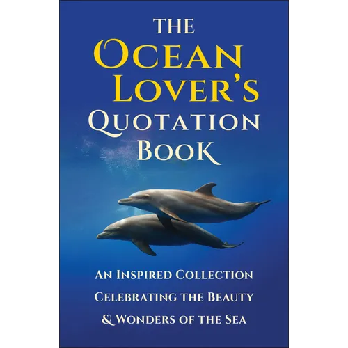 The Ocean Lover's Quotation Book: An Inspired Collection Celebrating the Beauty & Wonders of the Sea - Hardcover