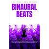 Binaural Beats: Sound Healing, Hypnosis, Lucid Dreaming & Restorative Sleep. Discover Spiritual Awakening and Powerful Meditation. Delta Waves to Redu - Paperback