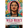 Wild Mercy: Living the Fierce and Tender Wisdom of the Women Mystics - Paperback