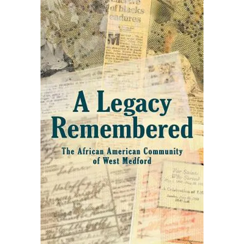A Legacy Remembered: The African American Community of West Medford - Paperback