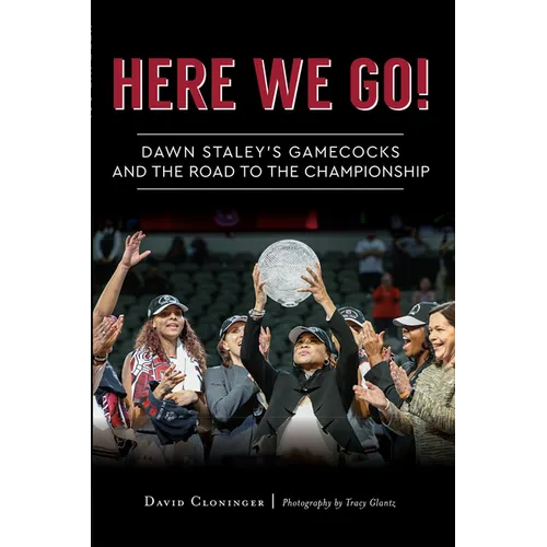 Here We Go!: Dawn Staley's Gamecocks and the Road to the Championship - Paperback