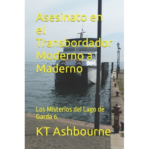 Asesinato en el Transbordador Moderno a Maderno: Los Misterios del Lago de Garda 6. - Paperback