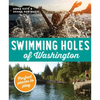 Swimming Holes of Washington: Perfect Places to Play - Paperback