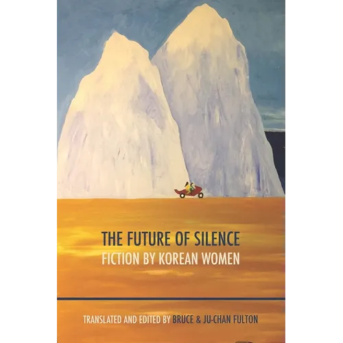 The Future of Silence: Fiction by Korean Women - Paperback
