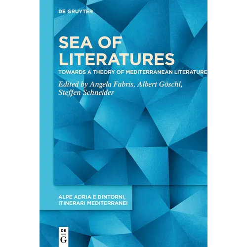 Sea of Literatures: Towards a Theory of Mediterranean Literature - Hardcover