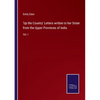 'Up the Country' Letters written to her Sister from the Upper Provinces of India: Vol. I - Paperback